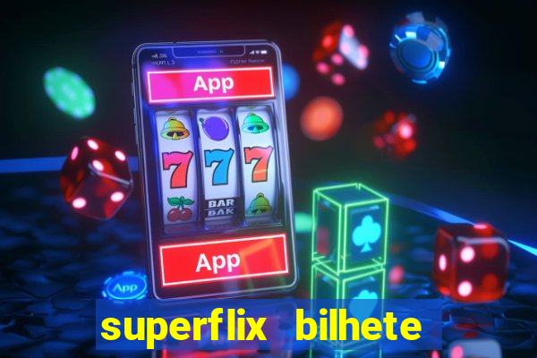 superflix bilhete de loteria